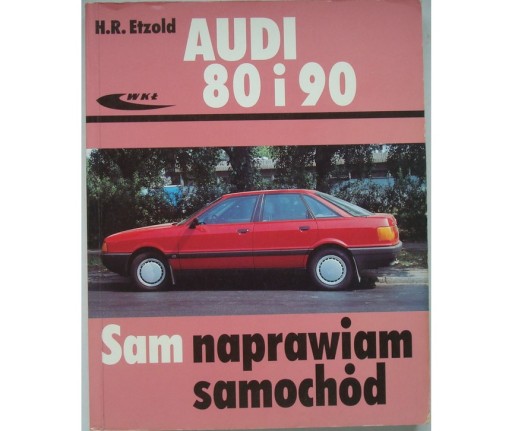 Audi 80 B3 польское руководство по ремонту Audi 90 Ремонтирую сам Audi 80 1986-1991 гг.