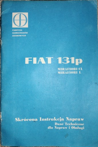 ФИАТ 131Р МИРАФИОРИ. РУКОВОДСТВО ПО БЫСТРОМУ РЕМОНТУ
