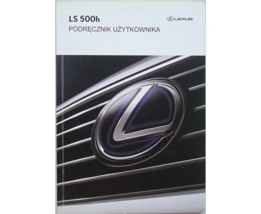 LEXUS LS 500h Инструкция по эксплуатации на польском языке Lexus LS500h 2017 - красочный оригинал